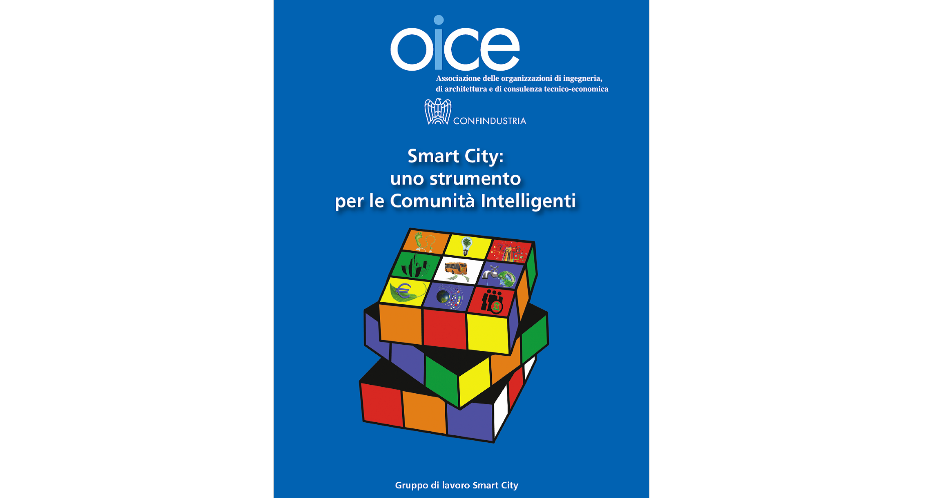 OICE, "Smart city: uno strumento per le Comunità Intelligenti" OICE, "Smart city: uno strumento per le Comunità Intelligenti"